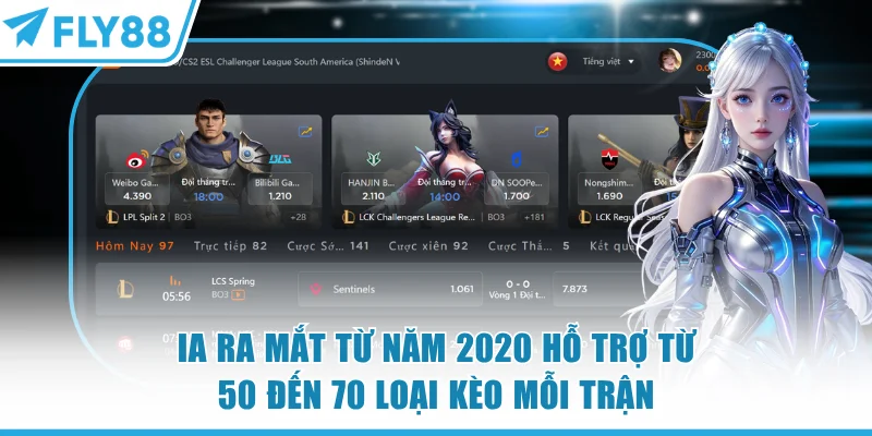 E-sports FLY88 - Đỉnh Cao Đồ Họa Và Tỷ Lệ Kèo Cực Thơm 8 IA ra mắt từ năm 2020 hỗ trợ từ 50 đến 70 loại kèo mỗi trận Esports Fly88
