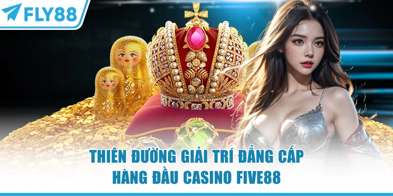 Casino FLY88 | 12+ Đối Tác - Đẳng Cấp Sòng Bài Las Vegas 6 Thiên đường giải trí đẳng cấp hàng đầu casino FLY88